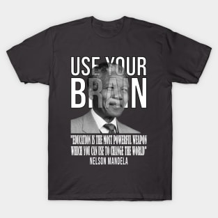 Use your brain - Nelson Mandela T-Shirt